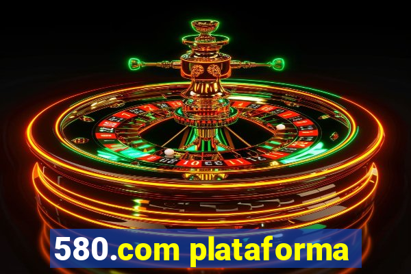 580.com plataforma